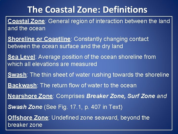 The Coastal Zone: Definitions Coastal Zone: General region of interaction between the land the