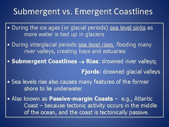 Submergent vs. Emergent Coastlines • During the ice ages (or glacial periods) sea level