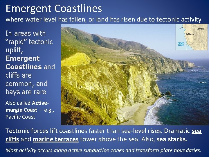 Emergent Coastlines where water level has fallen, or land has risen due to tectonic
