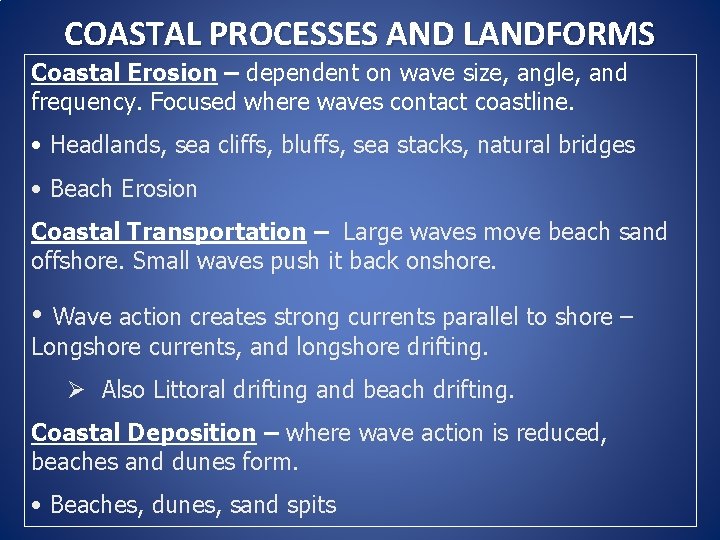 COASTAL PROCESSES AND LANDFORMS Coastal Erosion – dependent on wave size, angle, and frequency.