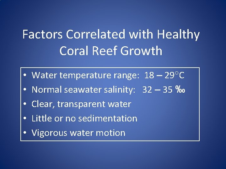 Factors Correlated with Healthy Coral Reef Growth • • • Water temperature range: 18