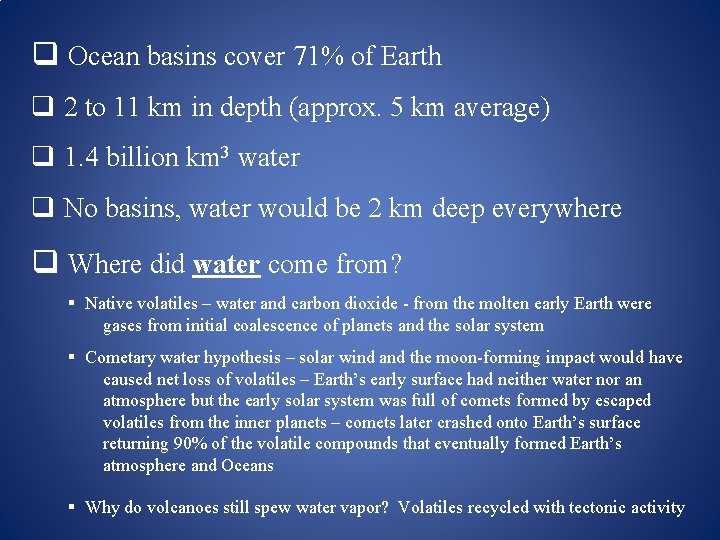 q Ocean basins cover 71% of Earth q 2 to 11 km in depth
