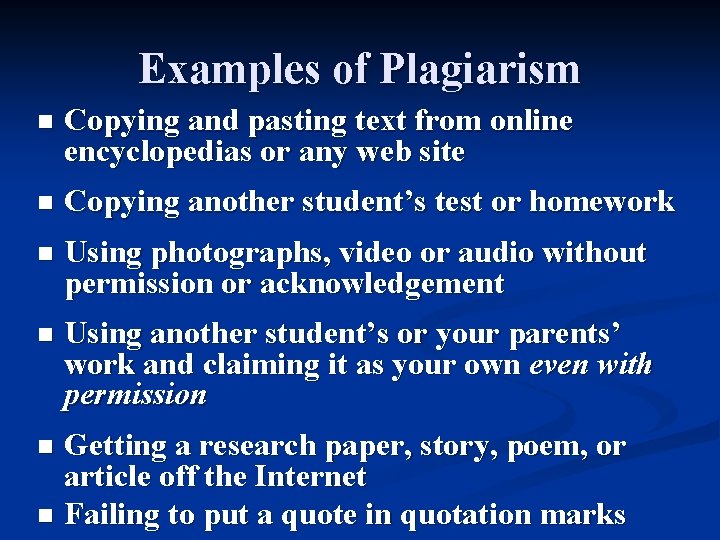 Examples of Plagiarism n Copying and pasting text from online encyclopedias or any web