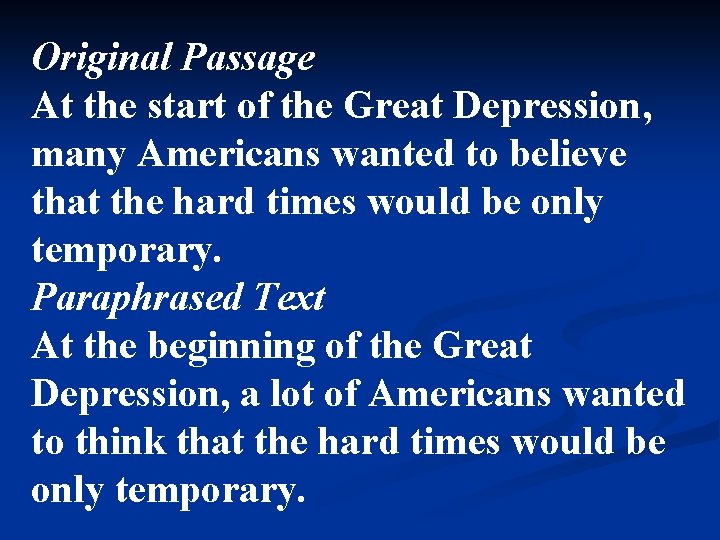 Original Passage At the start of the Great Depression, many Americans wanted to believe