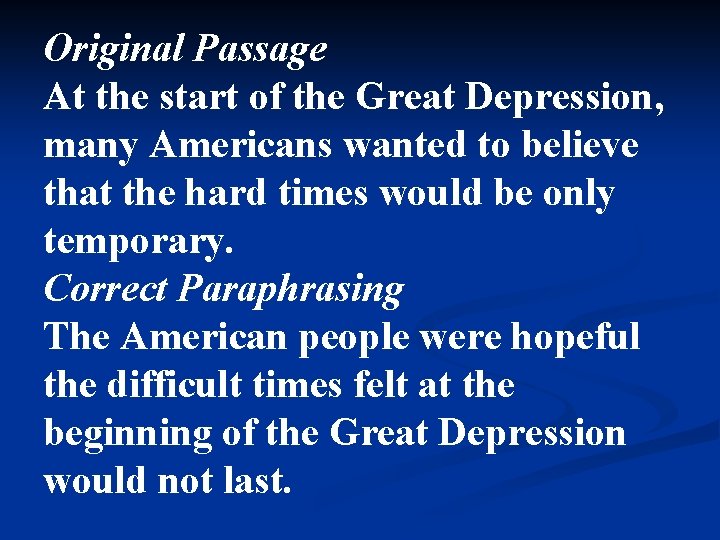 Original Passage At the start of the Great Depression, many Americans wanted to believe