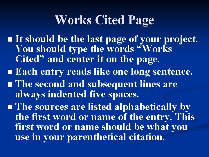 Works Cited Page It should be the last page of your project. You should