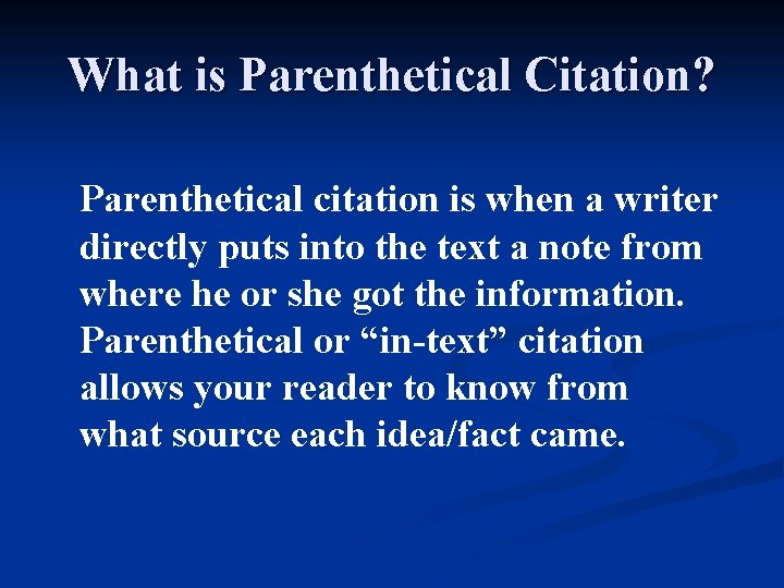 What is Parenthetical Citation? Parenthetical citation is when a writer directly puts into the