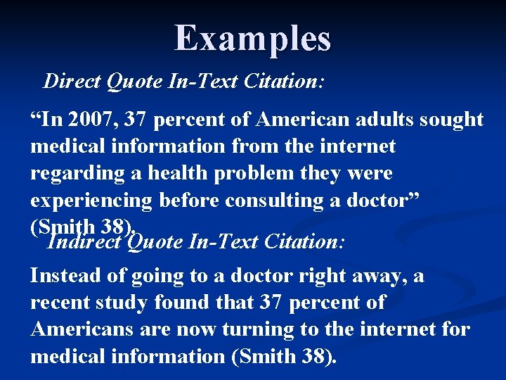 Examples Direct Quote In-Text Citation: “In 2007, 37 percent of American adults sought medical