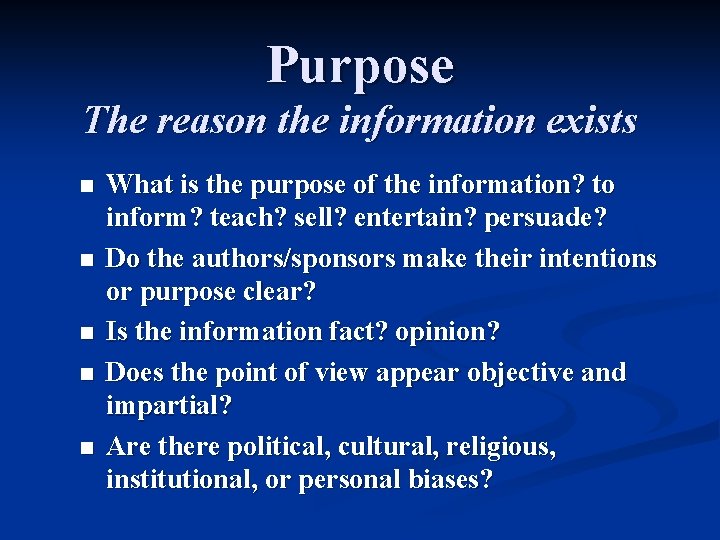 Purpose The reason the information exists n n n What is the purpose of