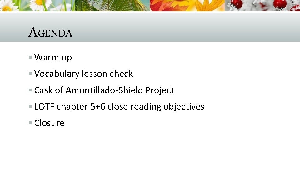 AGENDA § Warm up § Vocabulary lesson check § Cask of Amontillado-Shield Project §