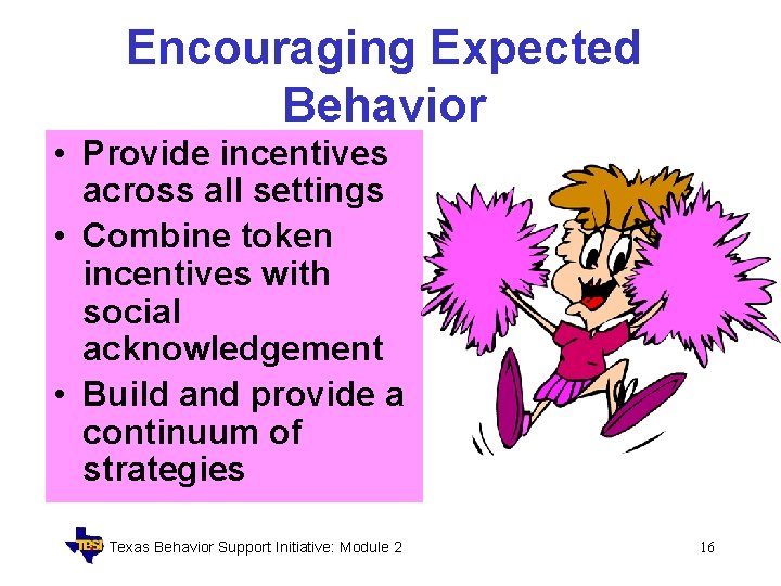 Encouraging Expected Behavior • Provide incentives across all settings • Combine token incentives with