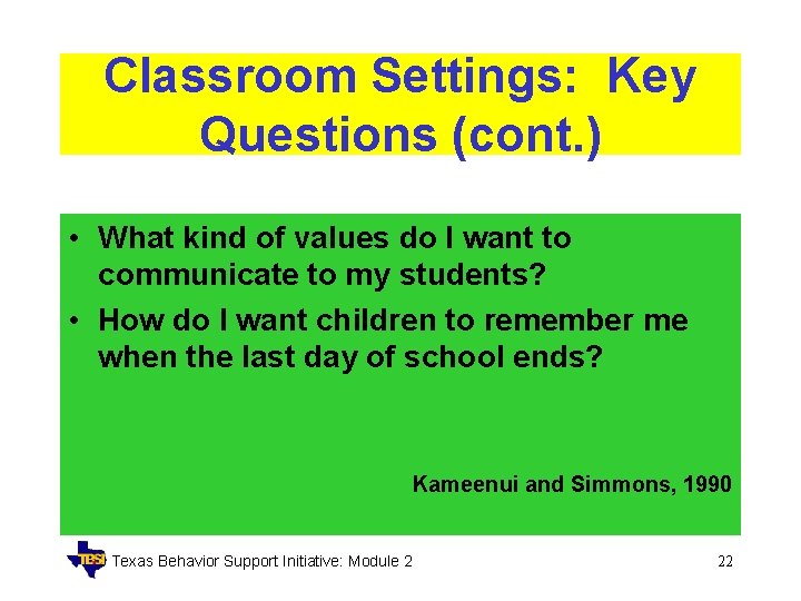 Classroom Settings: Key Questions (cont. ) • What kind of values do I want