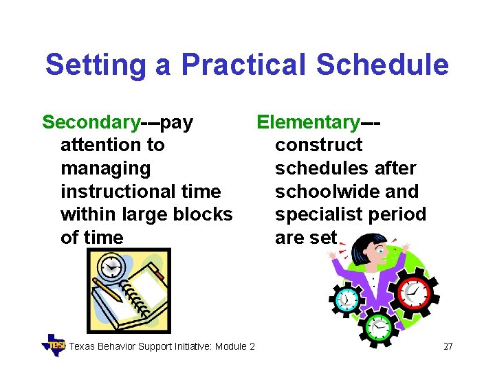 Setting a Practical Schedule Secondary---pay attention to managing instructional time within large blocks of