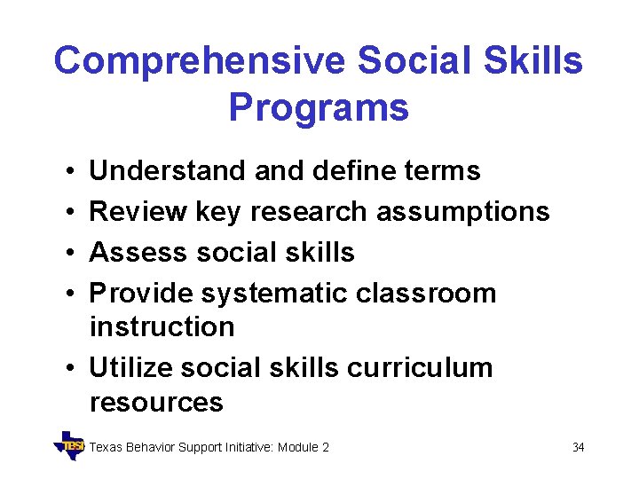 Comprehensive Social Skills Programs • • Understand define terms Review key research assumptions Assess