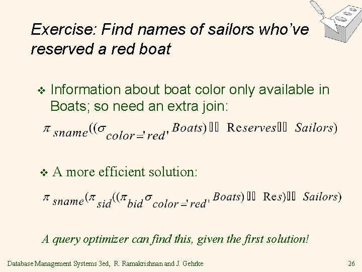 Exercise: Find names of sailors who’ve reserved a red boat v Information about boat