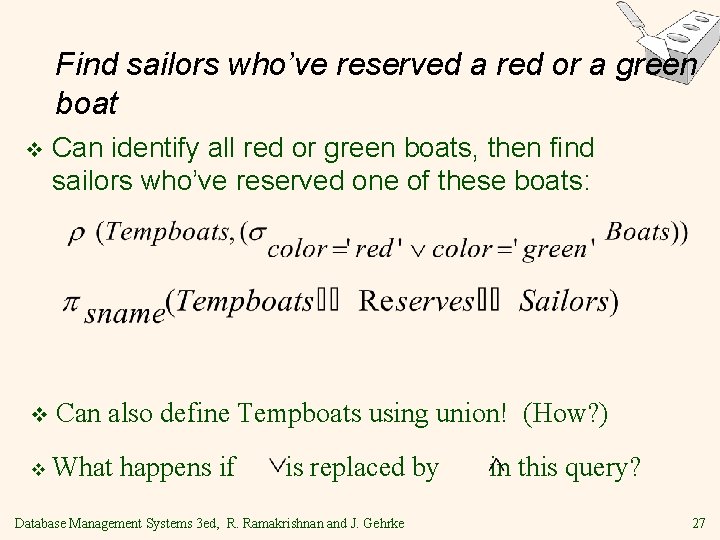 Find sailors who’ve reserved a red or a green boat v Can identify all