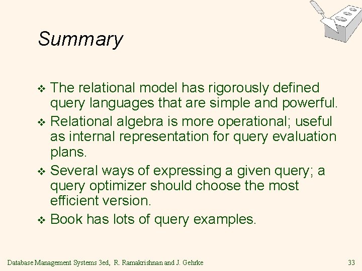 Summary The relational model has rigorously defined query languages that are simple and powerful.
