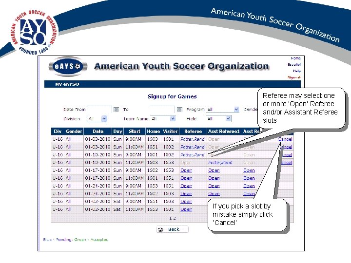 Referee may select one or more ‘Open’ Referee and/or Assistant Referee slots If you