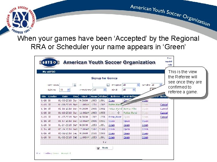 When your games have been ‘Accepted’ by the Regional RRA or Scheduler your name