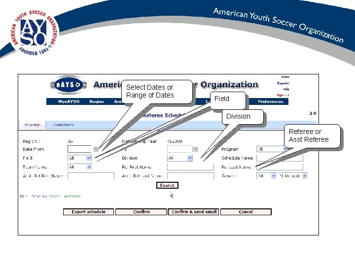 Select Dates or Range of Dates Field Division Referee or Asst Referee 