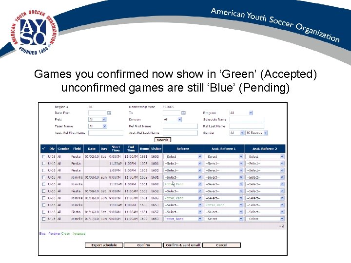 Games you confirmed now show in ‘Green’ (Accepted) unconfirmed games are still ‘Blue’ (Pending)