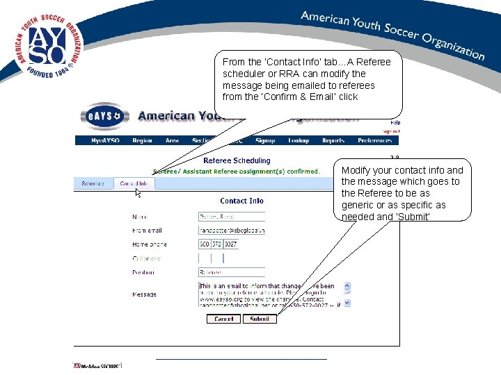 From the ‘Contact Info’ tab…A Referee scheduler or RRA can modify the message being