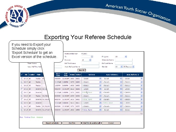 Exporting Your Referee Schedule If you need to Export your Schedule simply click ‘Export