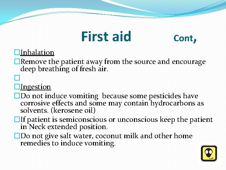  First aid Cont, �Inhalation �Remove the patient away from the source and encourage