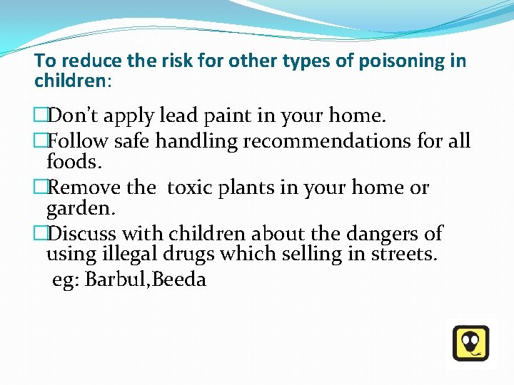 To reduce the risk for other types of poisoning in children: �Don’t apply