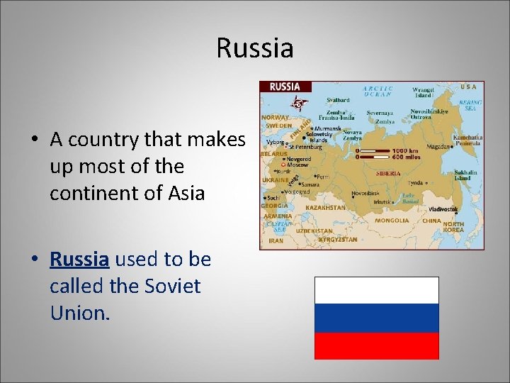 Russia • A country that makes up most of the continent of Asia •