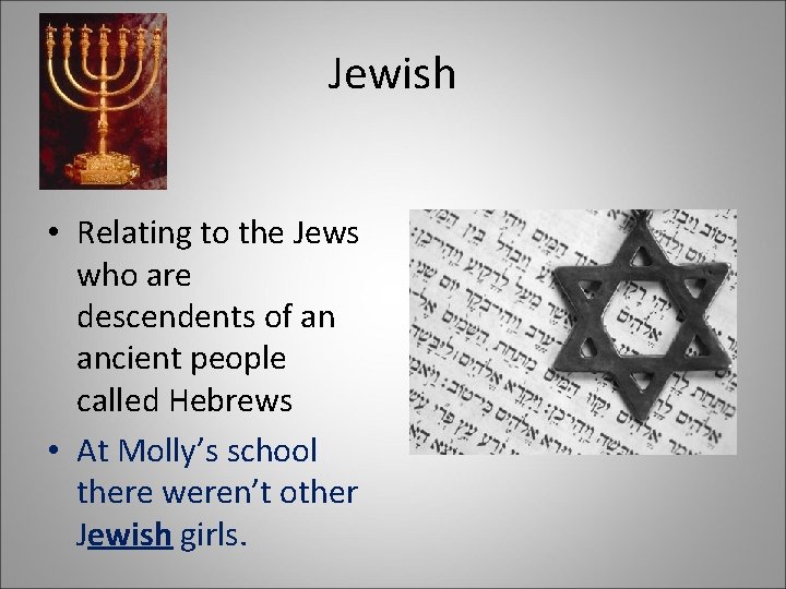 Jewish • Relating to the Jews who are descendents of an ancient people called