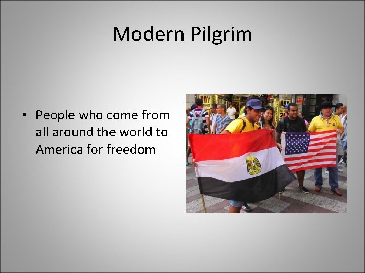 Modern Pilgrim • People who come from all around the world to America for