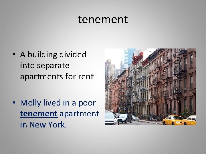 tenement • A building divided into separate apartments for rent • Molly lived in