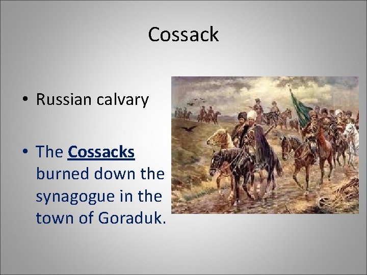 Cossack • Russian calvary • The Cossacks burned down the synagogue in the town