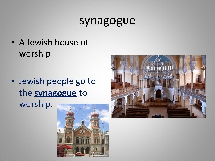 synagogue • A Jewish house of worship • Jewish people go to the synagogue