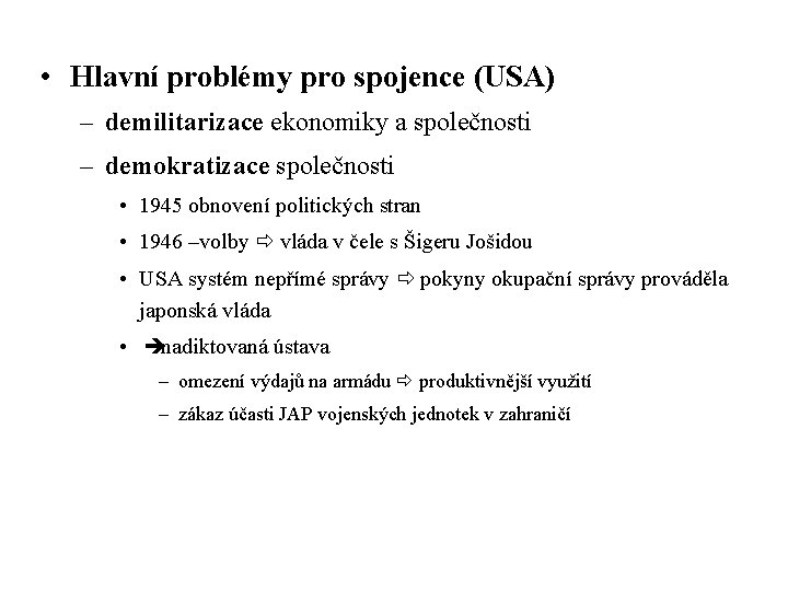  • Hlavní problémy pro spojence (USA) – demilitarizace ekonomiky a společnosti – demokratizace