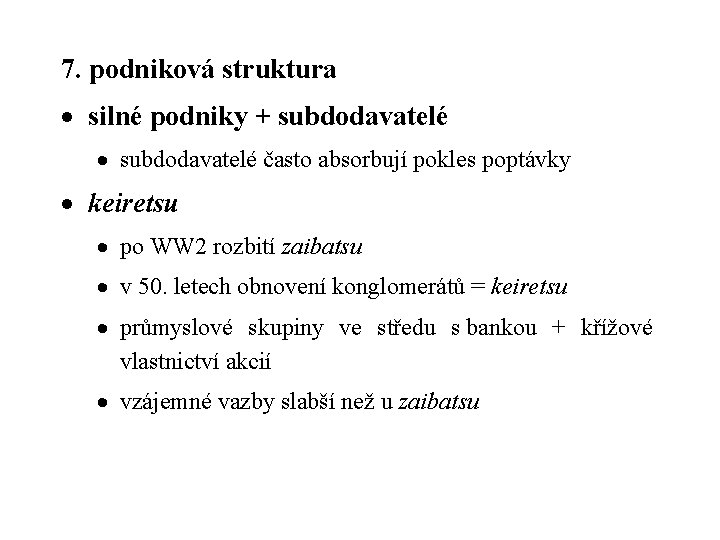 7. podniková struktura · silné podniky + subdodavatelé · subdodavatelé často absorbují pokles poptávky