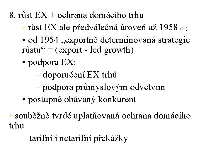 8. růst EX + ochrana domácího trhu • růst EX ale předválečná úroveň až