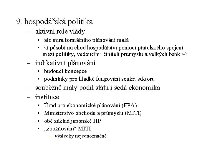 9. hospodářská politika – aktivní role vlády • ale míra formálního plánování malá •