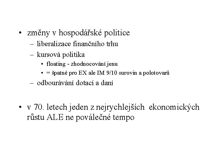  • změny v hospodářské politice – liberalizace finančního trhu – kursová politika •