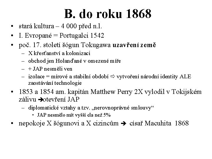 B. do roku 1868 • stará kultura – 4 000 před n. l. •