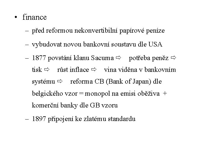  • finance – před reformou nekonvertibilní papírové peníze – vybudovat novou bankovní soustavu