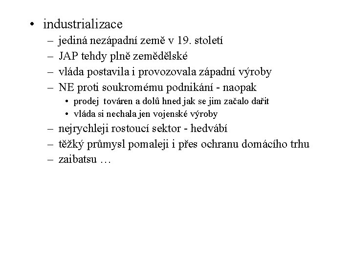  • industrializace – – jediná nezápadní země v 19. století JAP tehdy plně