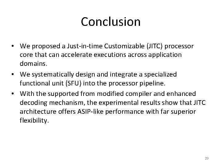 Conclusion • We proposed a Just-in-time Customizable (JITC) processor core that can accelerate executions