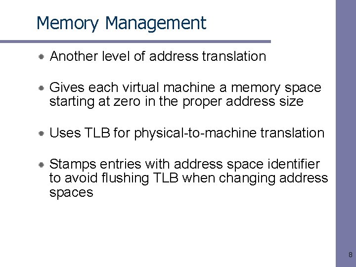 Memory Management Another level of address translation Gives each virtual machine a memory space