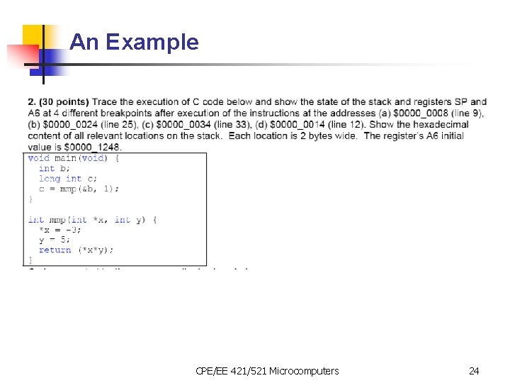 An Example CPE/EE 421/521 Microcomputers 24 