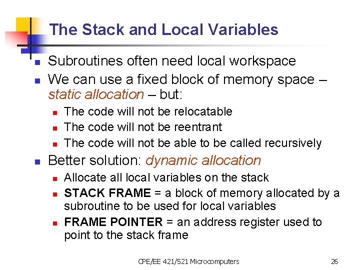 The Stack and Local Variables n n Subroutines often need local workspace We can
