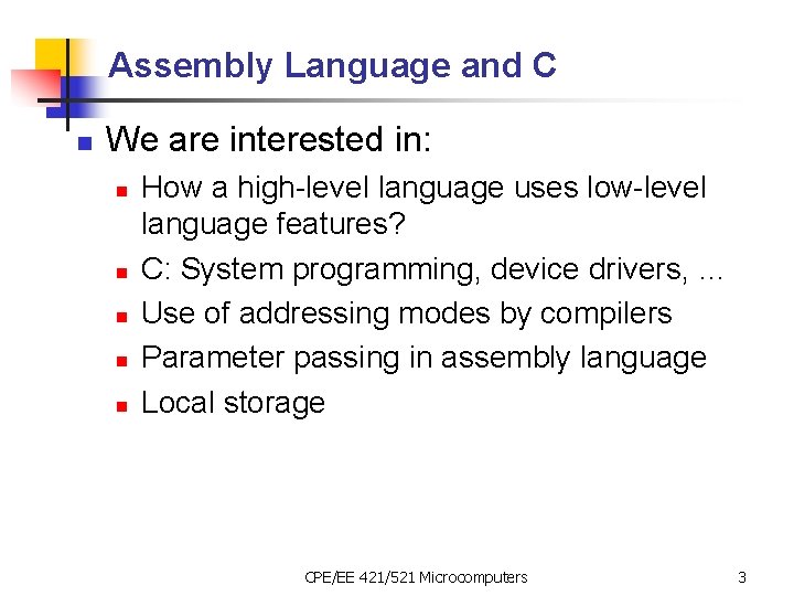 Assembly Language and C n We are interested in: n n n How a