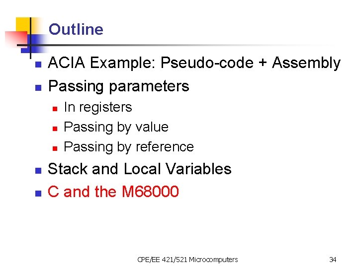 Outline n n ACIA Example: Pseudo-code + Assembly Passing parameters n n n In