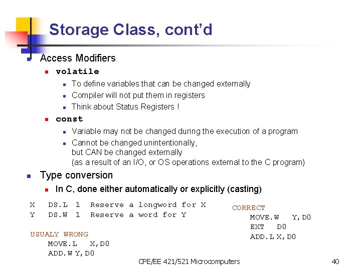 Storage Class, cont’d n Access Modifiers n volatile n n const n n n